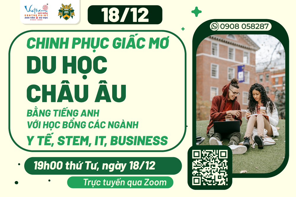 18/12/2024 | CHINH PHỤC GIẤC MƠ DU HỌC CHÂU ÂU BẰNG TIẾNG ANH VỚI HỌC BỔNG CÁC NGÀNH Y TẾ, STEM, IT, BUSINESS