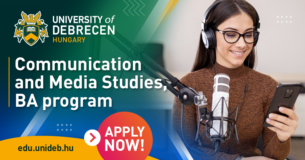 CHỌN DU HỌC NGÀNH TRUYỀN THÔNG? ĐỪNG BỎ LỠ COMMUNICATION & NEW MEDIA TẠI ĐẠI HỌC DEBRECEN!