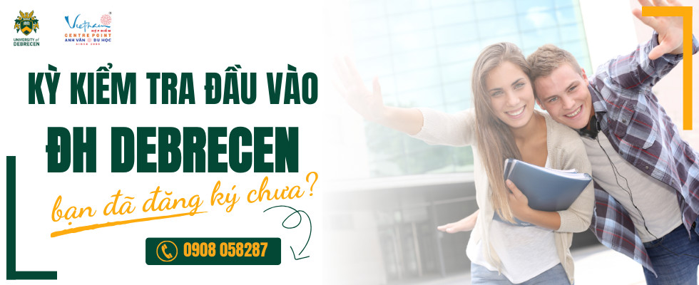 Các bạn đã đăng ký kì kiểm tra đầu vào Đại học Debrecen tháng 7/2024 chưa?