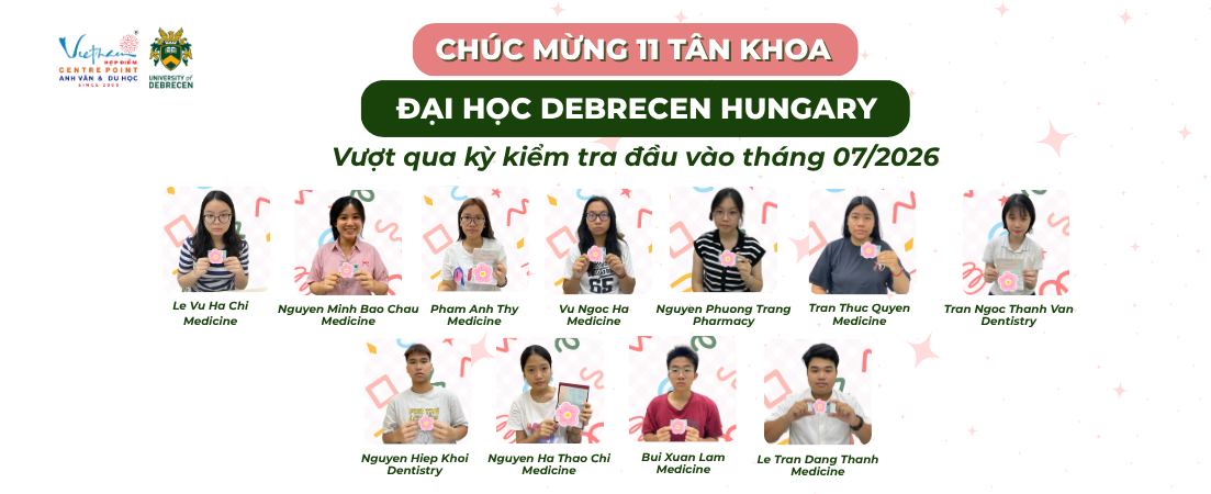 CHÚC MỪNG 11 TÂN KHOA TRÚNG TUYỂN ĐẠI HỌC DEBRECEN THÁNG 07.2026