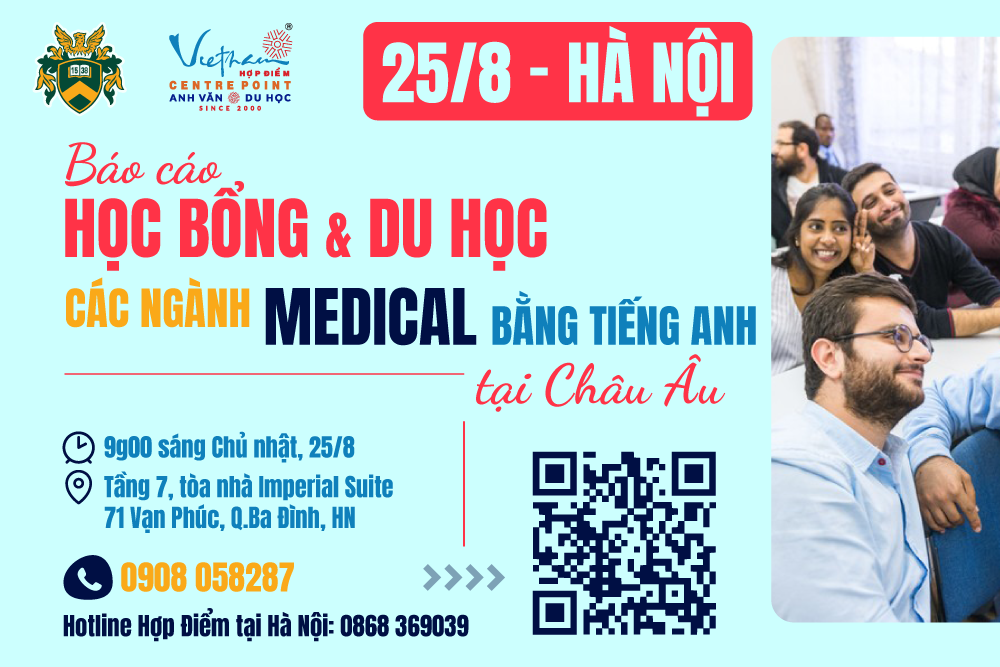 25/8 - HÀ NỘI: BÁO CÁO HỌC BỔNG & DU HỌC CÁC NGÀNH MEDICAL BẰNG TIẾNG ANH TẠI CHÂU ÂU