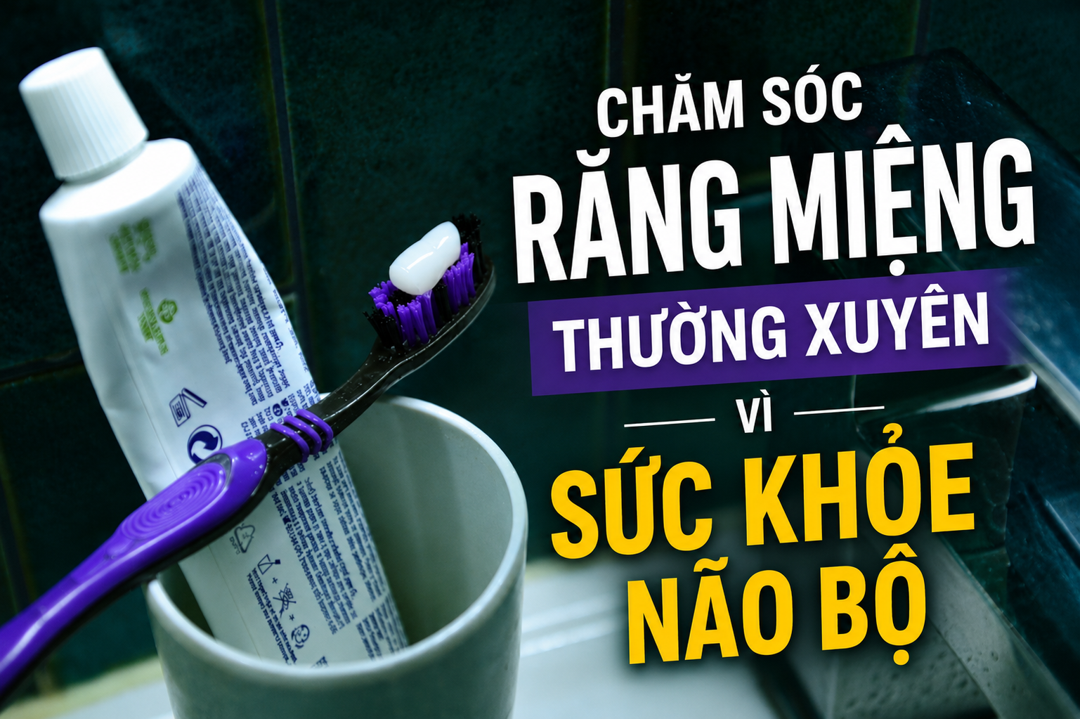 Chăm Sóc Răng Miệng Thường Xuyên Vì Sức Khỏe Não Bộ