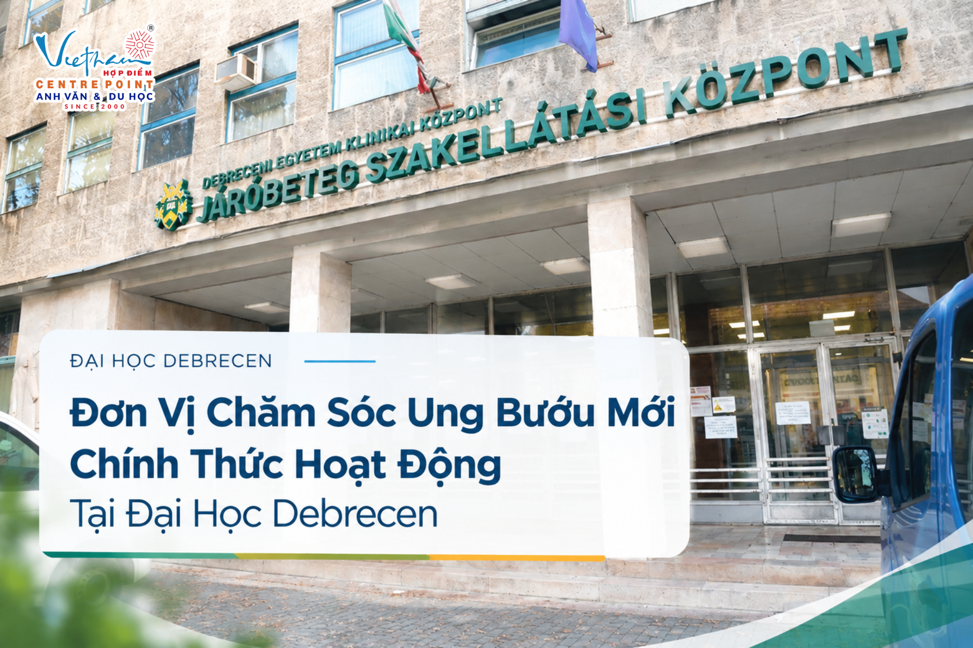 Đơn Vị Chăm Sóc Ung Bướu Mới Chính Thức Hoạt Động Tại Đại Học Debrecen