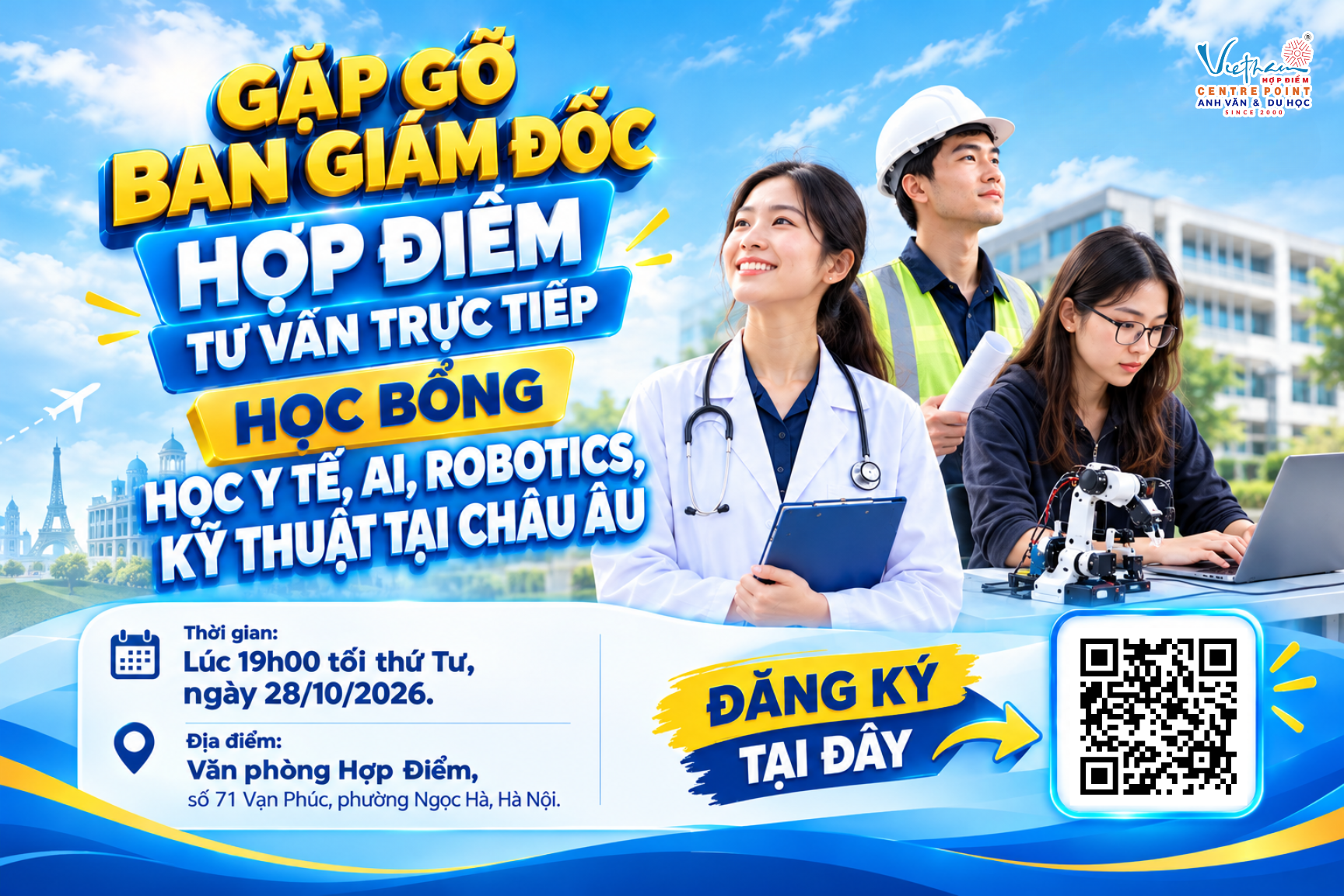 28/10 TẠI HÀ NỘI: GẶP GỠ BAN GIÁM ĐỐC HỢP ĐIỂM TƯ VẤN TRỰC TIẾP HỌC BỔNG HỌC Y TẾ, AI, ROBOTICS, KỸ THUẬT TẠI CHÂU ÂU