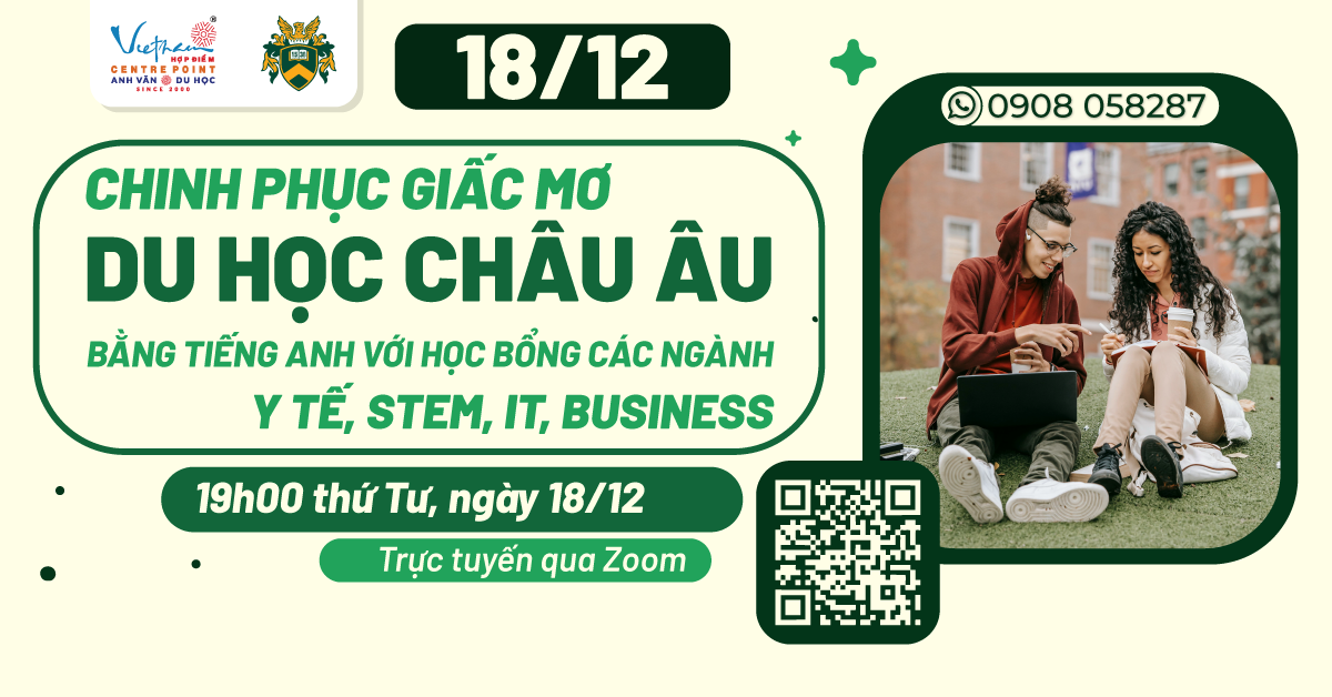 18/12/2024 | CHINH PHỤC GIẤC MƠ DU HỌC CHÂU ÂU BẰNG TIẾNG ANH VỚI HỌC BỔNG CÁC NGÀNH Y TẾ, STEM, IT, BUSINESS